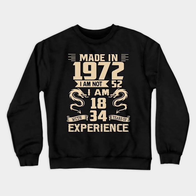 Dragon Made In 1972 I Am Not 52 I Am 18 With 34 Years Of Experience Crewneck Sweatshirt by Kontjo